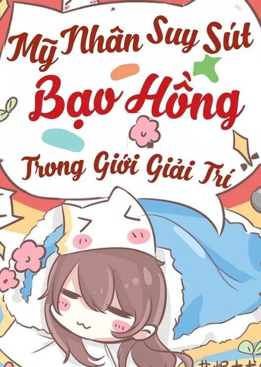Bìa truyện Dựa Vào Năng Lực Cầu Sinh Mãn Cấp, Mỹ Nhân Suy Sút Bạo Hồng Giới Giải Trí