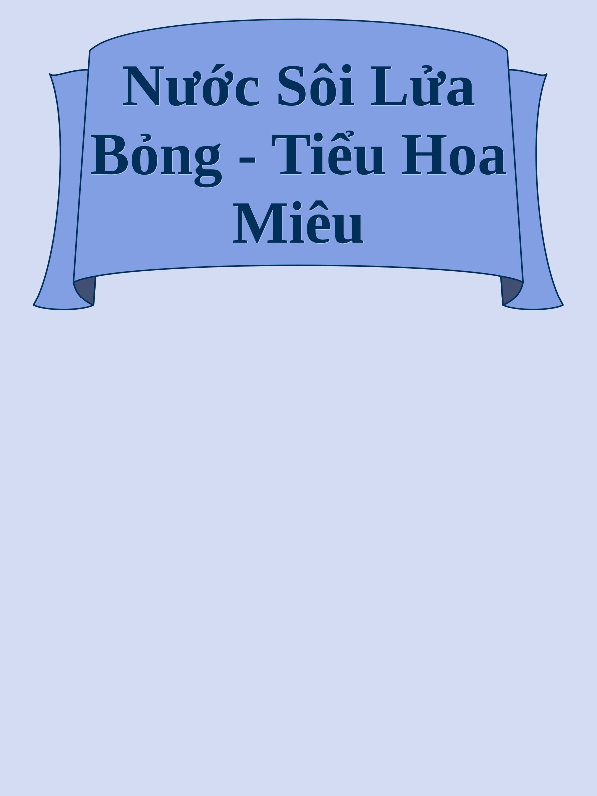 Bìa truyện Nước Sôi Lửa Bỏng - Tiểu Hoa Miêu