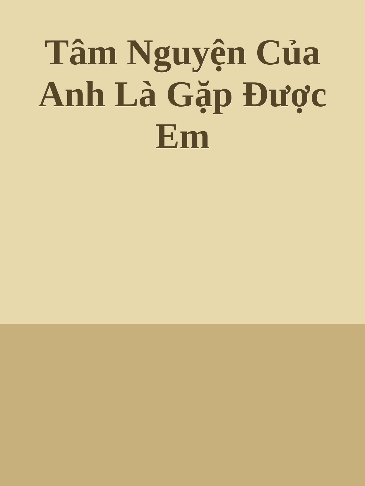 Bìa truyện Tâm Nguyện Của Anh Là Gặp Được Em