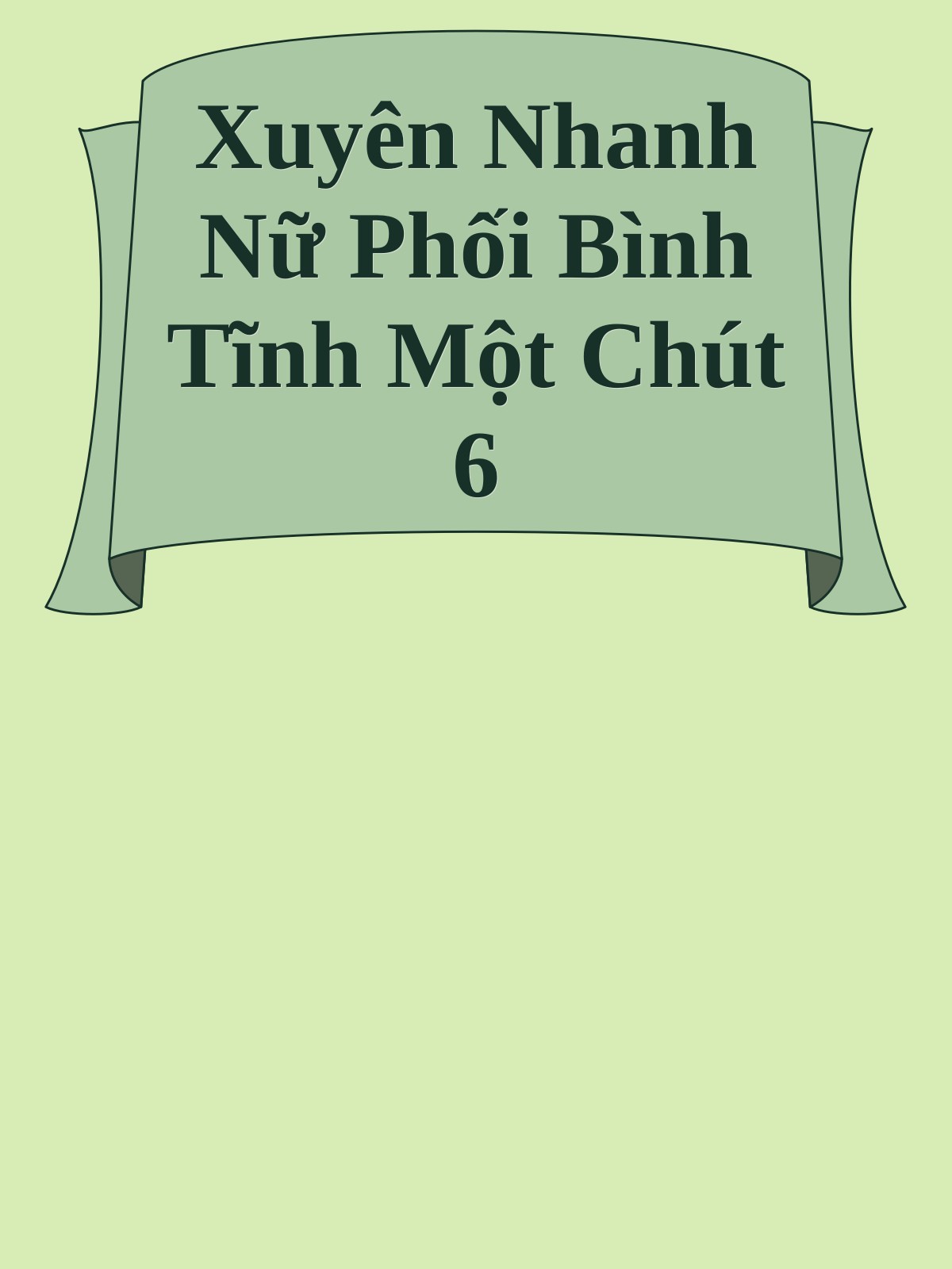 Bìa truyện Xuyên Nhanh Nữ Phối Bình Tĩnh Một Chút 6