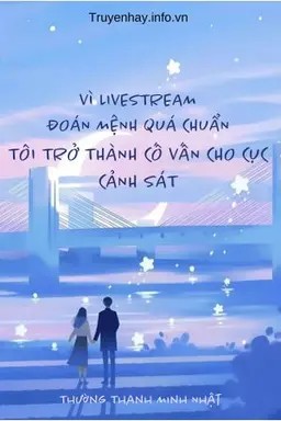 Bìa truyện Vì Livestream Đoán Mệnh Quá Chuẩn Tôi Trở Thành Cố Vấn Cho Cục Cảnh Sát